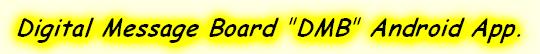 Digital Message Board "DMB" Android App.
