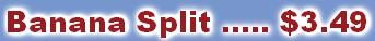 Banana Split ..... $3.49