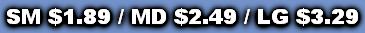 SM $1.89 / MD $2.49 / LG $3.29