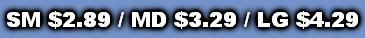 SM $2.89 / MD $3.29 / LG $4.29